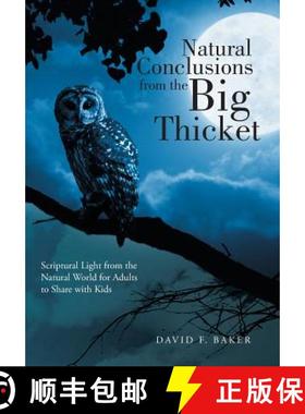 【3-4周达】Natural Conclusions from the Big Thicket: Scriptural Light from the Natural World for Adul... [9781490868660]