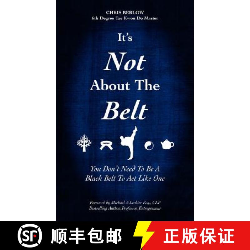 【3-4周达】It's Not About the Belt: You Don't Need a Black Belt to Live Like One [9780983733928]