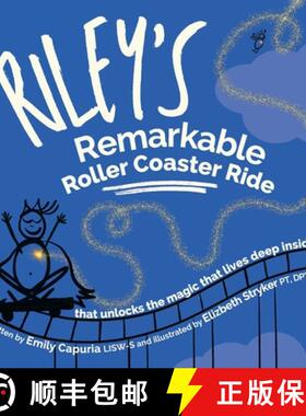 预订 Riley's Remarkable Roller Coaster Ride: that unlocks the magic that lives deep inside [9781732989023]