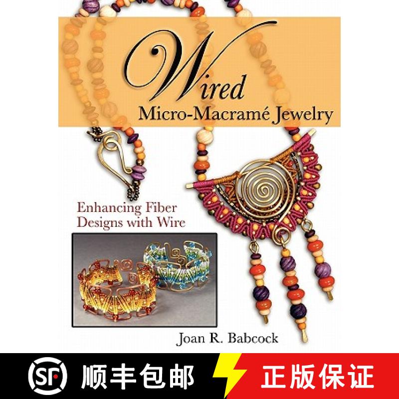 【4周达】Wired Micro-Macramé Jewelry: Enhancing Fiber Designs with Wire [9780977305223]