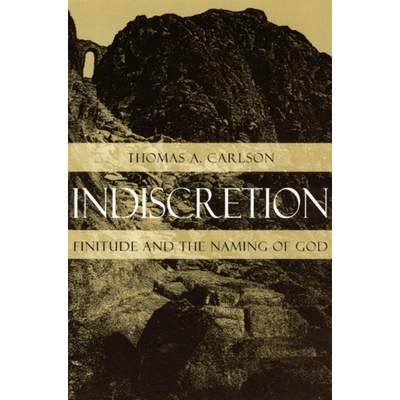 预订 Indiscretion: Finitude and the Naming of God [9780226092935]