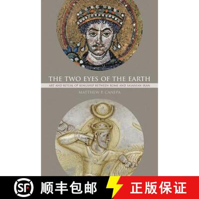 【3-4周达】The Two Eyes of the Earth, Volume 45: Art and Ritual of Kingship Between Rome and Sasanian... [9780520294837]