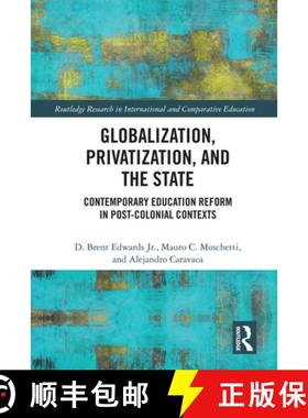 【3-4周达】Globalization, Privatization, and the State: Contemporary Education Reform in Post-Colonia... [9780367460822]