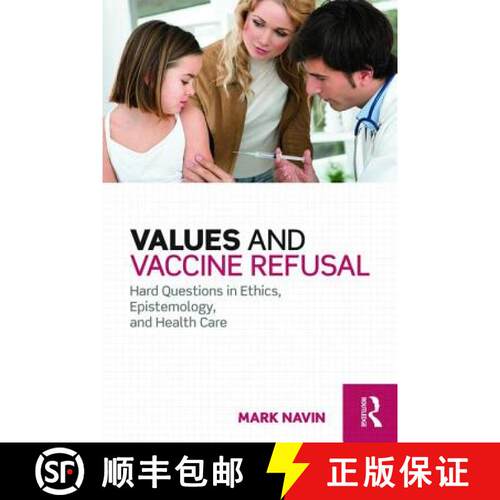 【3-4周达】精装 Values and Vaccine Refusal : Hard Questions in Ethics, Epistemology, and Health Care [9781138790650]