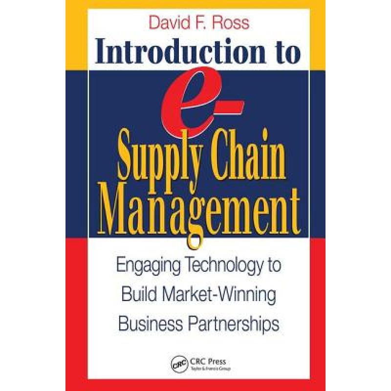 【4周达】Introduction to E-Supply Chain Management: Engaging Technology to Build Market-Winning Busin... [9781574443240] 书籍/杂志/报纸 管理类原版书 原图主图