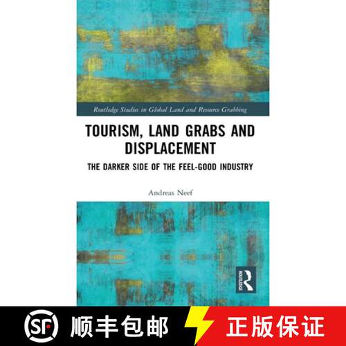 【3-4周达】精装 Tourism, Land Grabs and Displacement: The Darker Side of the Feel-Good Industry [9780367356262]