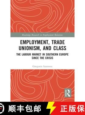 【3-4周达】Employment, Trade Unionism, and Class: The Labour Market in Southern Europe since the Crisis [9780367142889]