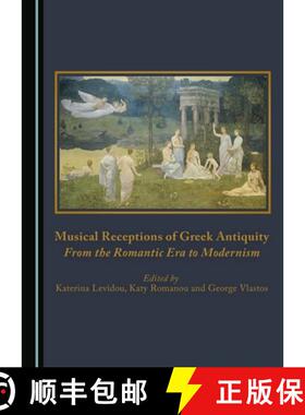 预订 Musical Receptions of Greek Antiquity : From the Romantic Era to Modernism [9781443888288]