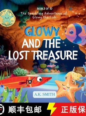 【3-4周达】Glowy and the Lost Treasure: The Sparkling Adventures of Glowy the Fish [9781949325928]