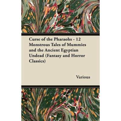 【4周达】Curse of the Pharaohs - 12 Monstrous Tales of Mummies and the Ancient Egyptian Undead (Fanta... [9781447407317]