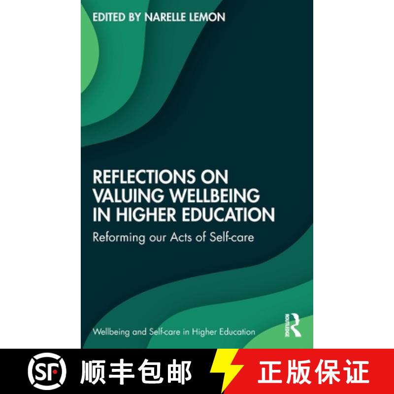 【3-4周达】Reflections on Valuing Wellbeing in Higher Education: Reforming our Acts of Self-care [9781032081496]