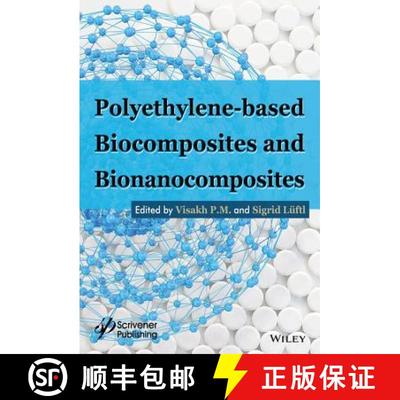【3-4周达】Polyethylene-Based Biocomposites And Bionanocomposites [Wiley生物工程] [9781119038450]