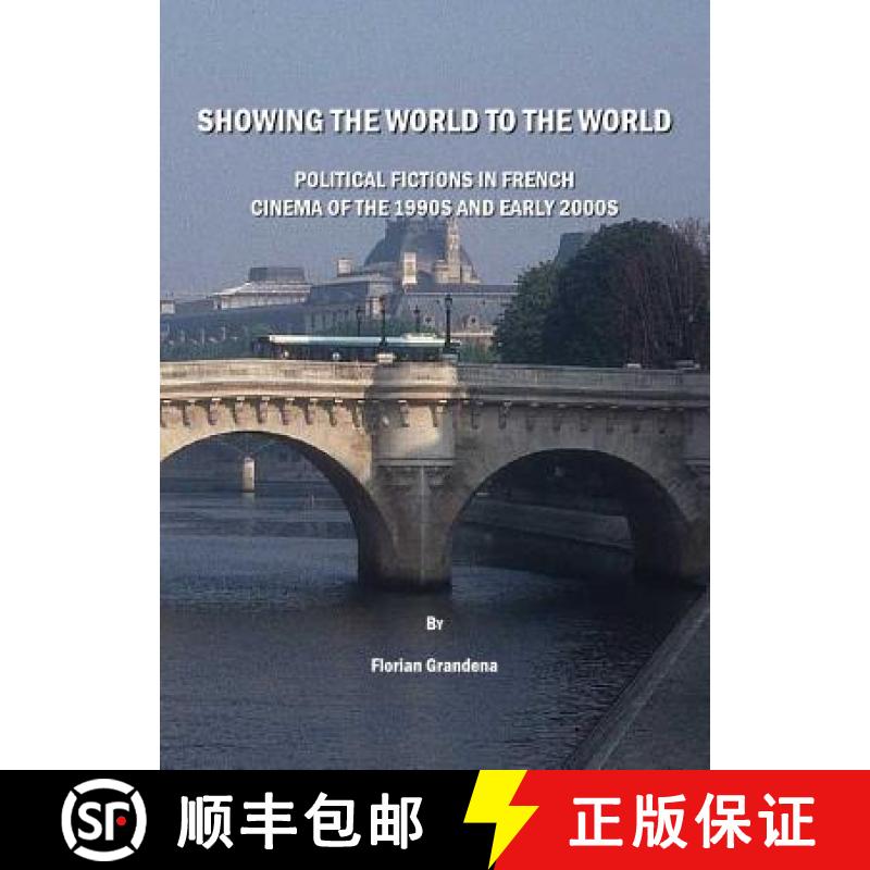 预订 Showing the World to the World: Political Fictions in French Cinema of the 1990s and Early 2000s [9781847186041]