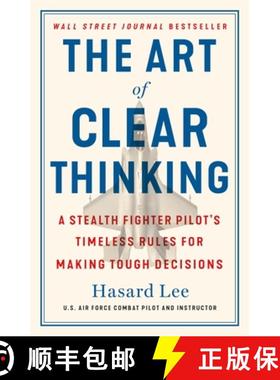 【3-4周达】The Art of Clear Thinking: A Stealth Fighter Pilot's Timeless Rules for Making Tough Decis... [9781250845856]