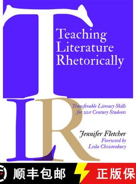 【3-4周达】Teaching Literature Rhetorically: Transferable Literacy Skills for 21st Century Students [9781625310705]