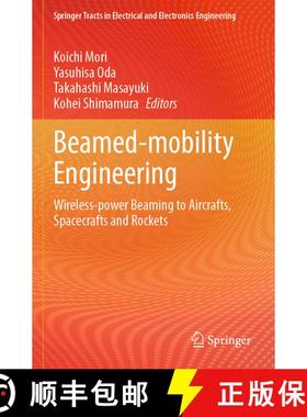 【3-4周达】Beamed-mobility Engineering: Wireless-power Beaming to Aircrafts, Spacecrafts and Rockets [9789819946204]