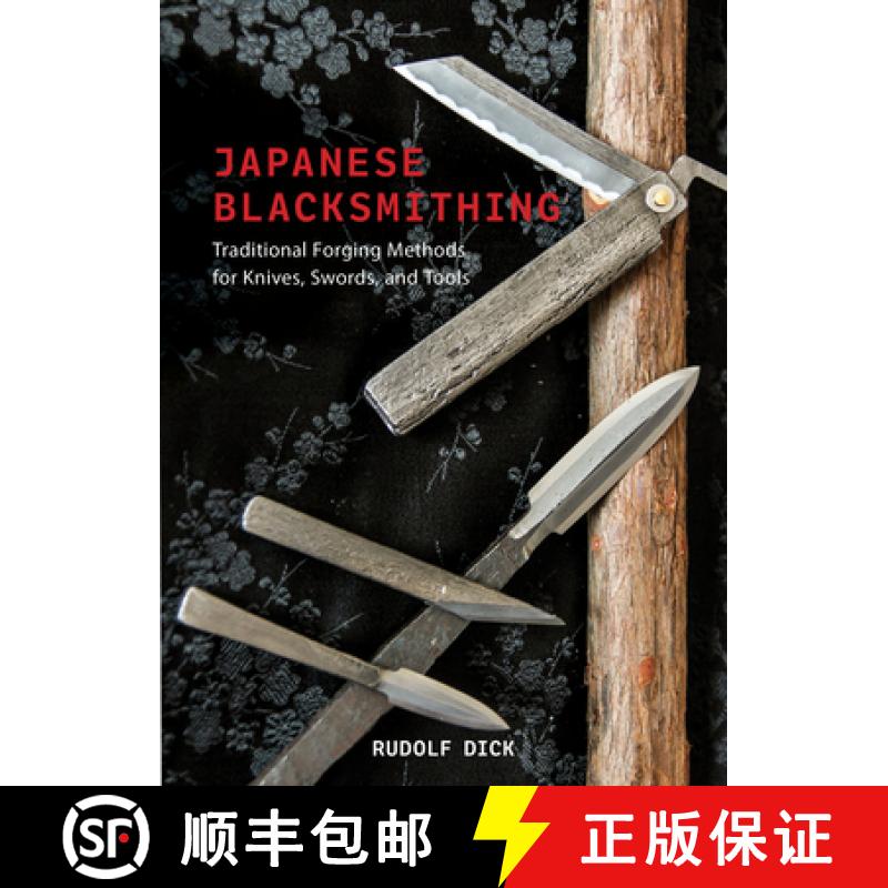 【2-3周达】Japanese Blacksmithing: Traditional Forging Methods for Knives, Swords, and Tools [9780764368516]