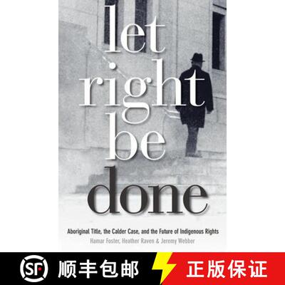 【3-4周达】精装 Let Right Be Done: Aboriginal Title, the Calder Case, and the Future of Indigenous Ri... [9780774814034]