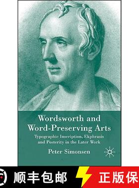 【3-4周达】Wordsworth and Word-Preserving Arts: Typographic Inscription, Ekphrasis and Posterity in t... [9780230524811]
