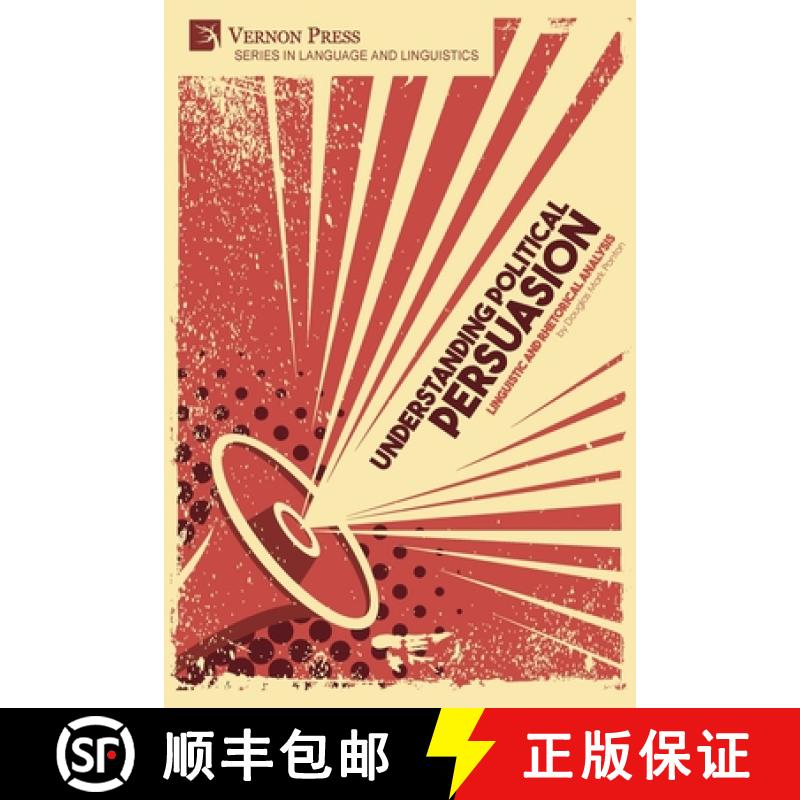 【3-4周达】Understanding Political Persuasion: Linguistic and Rhetorical Analysis [9781622739325]