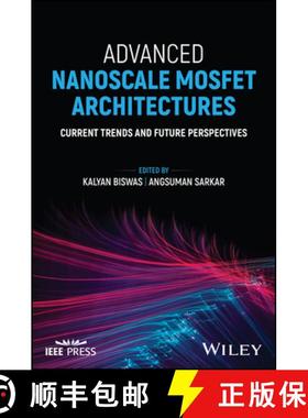 【3-4周达】Advanced Nanoscale MOSFET Architectures – Current Trends and Future Perspectives [9781394188949]