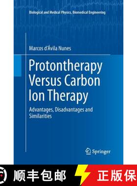 【3-4周达】Protontherapy Versus Carbon Ion Therapy : Advantages, Disadvantages and Similarities [9783319367187]