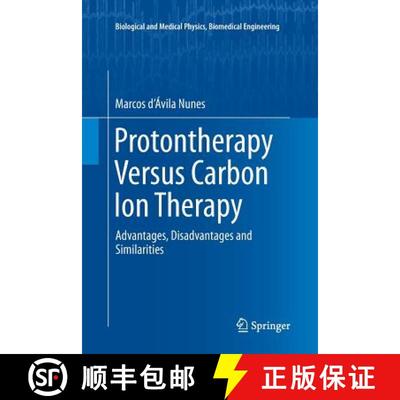 【3-4周达】Protontherapy Versus Carbon Ion Therapy : Advantages, Disadvantages and Similarities [9783319367187]