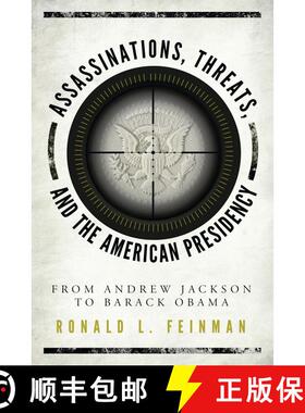 【3-4周达】Assassinations, Threats, and the American Presidency : From Andrew Jackson to Barack Obama [9781442279513]