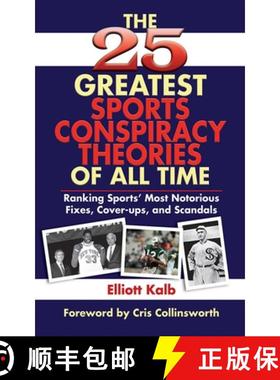 【3-4周达】25 Greatest Sports Conspiracy Theories of All Time: Ranking Sports' Most Notorious Fixes, ... [9781602390898]