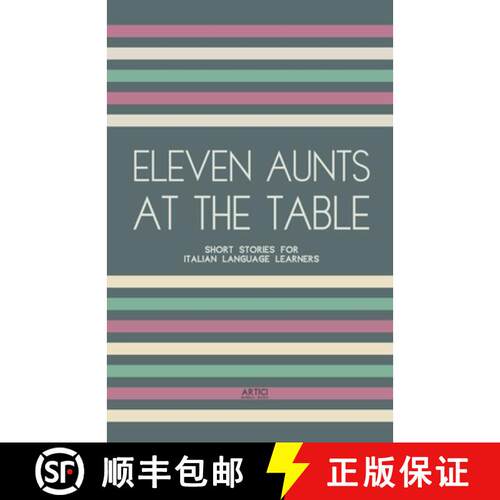 【3-4周达】Eleven Aunts At The Table: Short Stories for Italian Language Learners [9798224174553]
