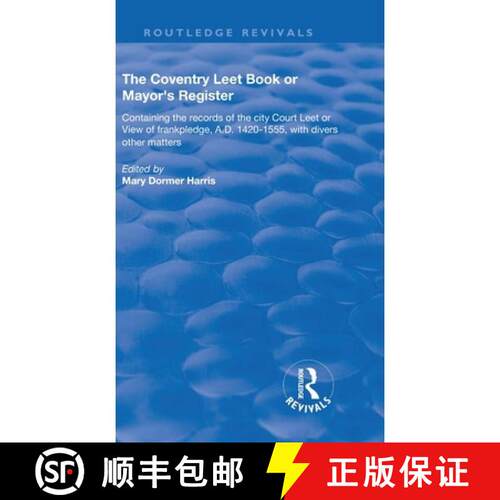 【3-4周达】精装 The Coventry Leet Book or Mayor's Register: Containing the records of the city Court ... [9781138604834]