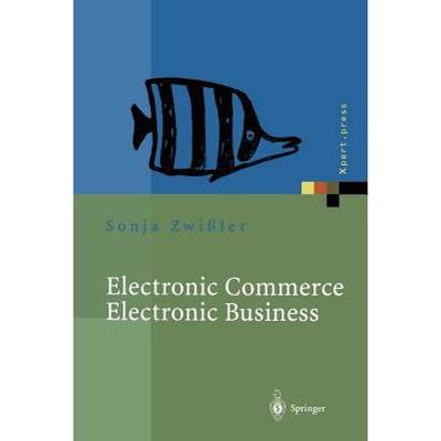 【4周达】Electronic Commerce Electronic Business : Strategische und operative Einordnung, Techniken u... [9783642457784]