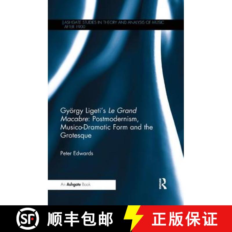 【3-4周达】Gyoergy Ligeti's Le Grand Macabre: Postmodernism, Musico-Dramatic Form and the Grotesque [9780367229498]