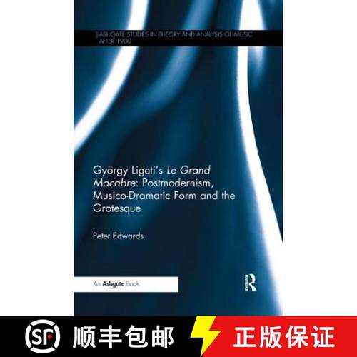 【3-4周达】Gyoergy Ligeti's Le Grand Macabre: Postmodernism, Musico-Dramatic Form and the Grotesque [9780367229498]