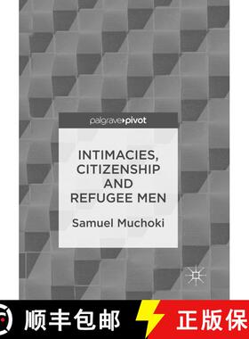 【3-4周达】Intimacies, Citizenship and Refugee Men (Softcover reprint of the original 1st ed. 2017) (... [9783319835327]