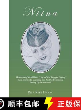 【3-4周达】Niina: Memories of World War II by a Child Refugee Fleeing from Estonia to Germany and Aus... [9781504308519]