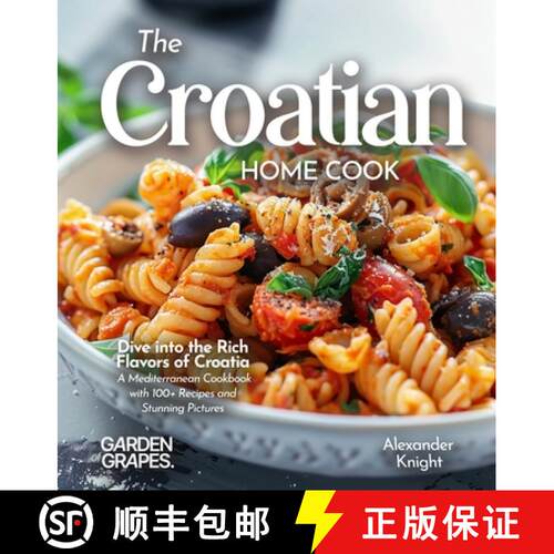 【3-4周达】The Croatian Home Cook: Dive into the Rich Flavors of Croatia - A European Cuisine Cookboo... [9798349548451]
