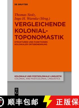 【3-4周达】Vergleichende Kolonialtoponomastik：Strukturen und Funktionen kolonialer Ortsbenennung [9783110605037]