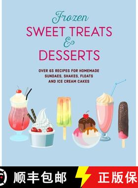 【3-4周达】Frozen Sweet Treats & Desserts: Over 70 Recipes for Popsicles, Sundaes, Shakes, Floats & I... [9781788795142]