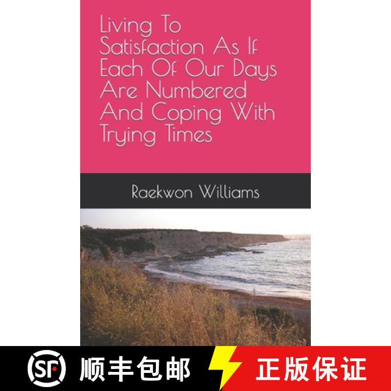 【3-4周达】Living To Satisfaction As If Each Of Our Days Are Numbered And Coping With Trying Times [9780578283661]