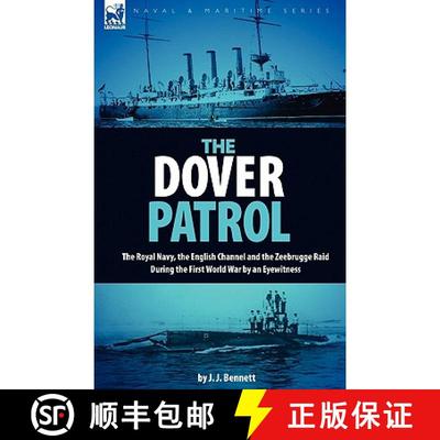 【3-4周达】The Dover Patrol: the Royal Navy, the English Channel and the Zeebrugge Raid During the Fi... [9781846777776]