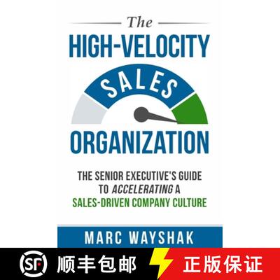 【3-4周达】The High-Velocity Sales Organization: The Senior Executive's Guide to Accelerating a Sales... [9780985411343]