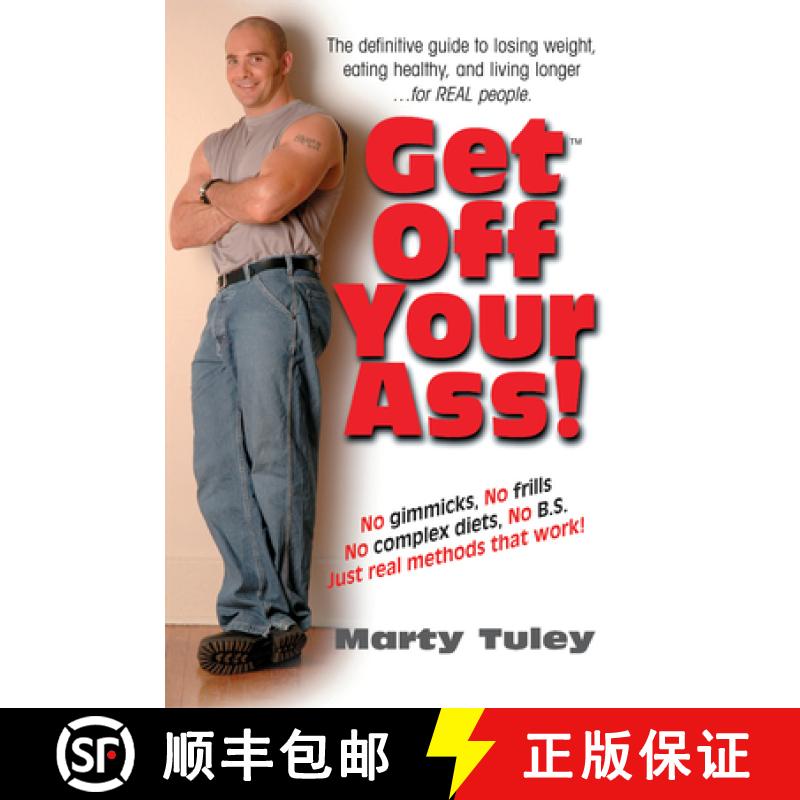 【3-4周达】Get Off Your Ass! : The Definitive Guide to Losing Weight, Eating Healthy, and Living Long... [9781681627236]