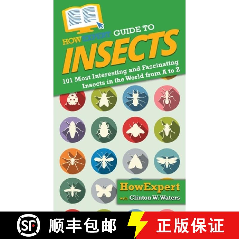 【3-4周达】HowExpert Guide to Insects: 101 Most Interesting and Fascinating Insects in the World from... [9781648916441]