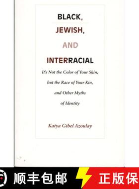【3-4周达】Black, Jewish, and Interracial – It`s Not the Color of Your Skin, but the Race of Your Ki... [9780822319719]