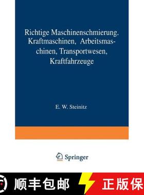 【3-4周达】Richtige Maschinenschmierung : Kraftmaschinen, Arbeitsmaschinen, Transportwesen, Kraftfahr... [9783642981951]