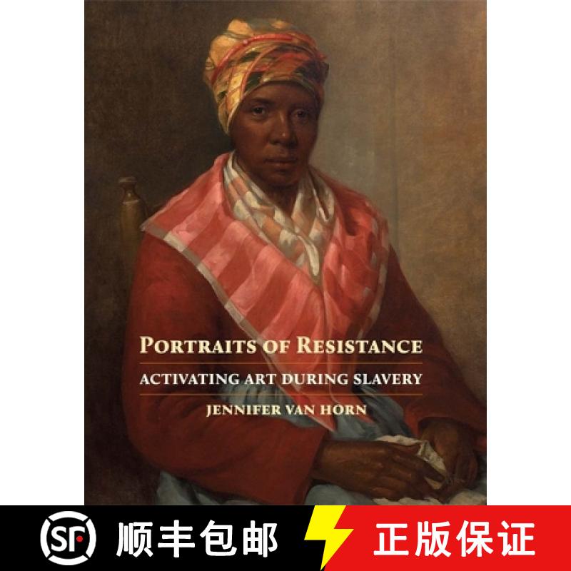 【3-4周达】Portraits of Resistance: Activating Art During Slavery [9780300257632]