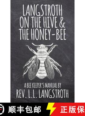【3-4周达】Langstroth on the Hive and the Honey-Bee, A Bee Keeper's Manual: The Original 1853 Edition [9781936830947]