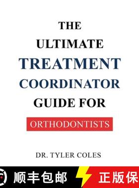 【3-4周达】The Ultimate Treatment Coordinator Guide for Orthodontists [9798349219245]