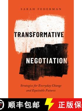 预订 Transformative Negotiation: Strategies for Everyday Change and Equitable Futures [9780520386938]